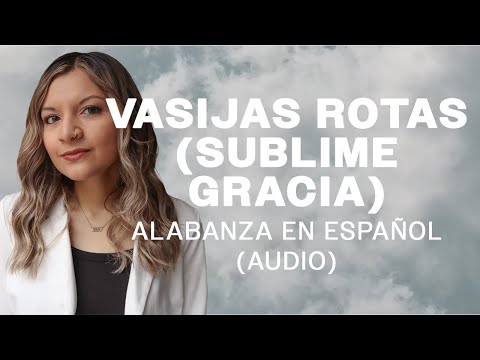 Vasijas Rotas (Sublime Gracia) - SioVera (Broken Vessels (Amazing Grace) - Hillsong Español) (Audio)