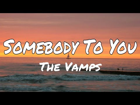 The Vamps - Somebody To You ft. Demi Lovato (Lyrics)