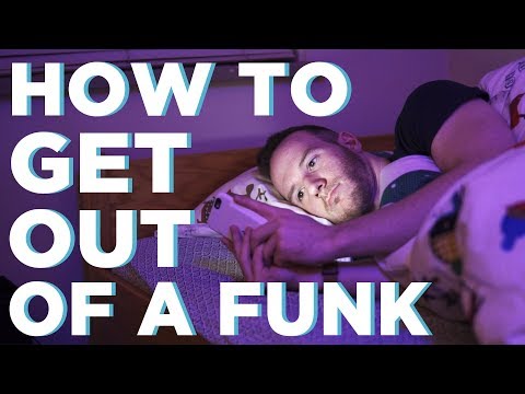 How To Get Out Of A Funk | 5 Ways to Escape a Depressive Rut