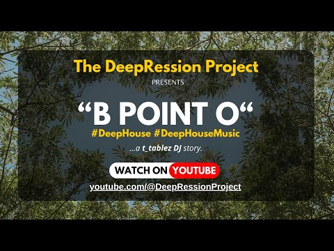 B Point O ...a t_tablez DJ story | The DeepRession Project | Deep House Music