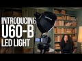 Introducing the U60-B | LED Lighting For Creators