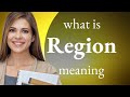 Region • what is REGION meaning