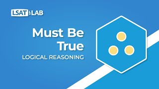 Must Be True | LSAT Logical Reasoning