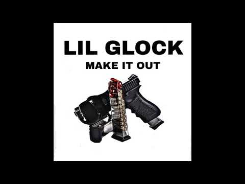 Lil Glock - Make It Out