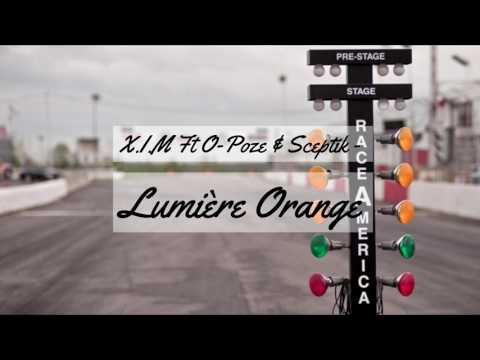 X.I.M Ft O-Poze & Sceptik - Lumière Orange