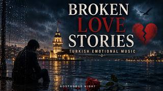 Download lagu Broken Love Stories | Turkish Emotional Music 💔 mp3