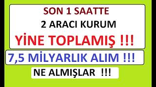 SON 1 SAATTE 2 ARACI KURUM YİNE TOPLAMIŞ !!! 7,5 MİLYARLIK ALIM !!! NE