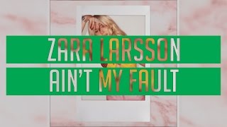 Zara Larsson - Ain&#39;t My Fault (R3hab Remix)