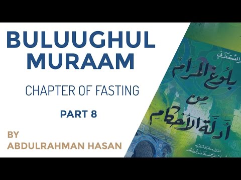 Part 8 | Explanation of Book Of Fasting Buluughul Muraam | Ustadh AbdulRahman Hassan