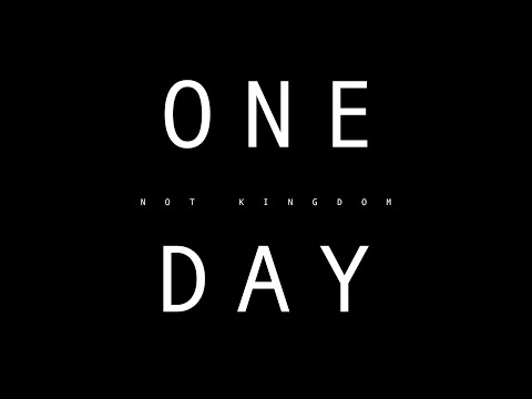 One Day (Official Music Video) - Not Kingdom