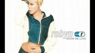 Robyn - Show Me Love ( Radio Edit )
