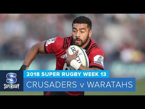 HIGHLIGHTS: 2018 Super Rugby Week 13: Crusaders v Waratahs