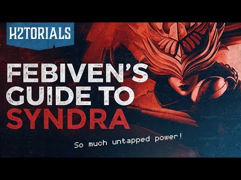 H2Torials Episode 28: Febiven's Syndra Guide