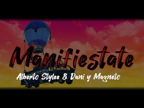 Alberto Stylee & Dani y Magneto - Manifiestate  (letra)