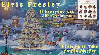 Elvis Presley - If Every Day Was Like Christmas - From First Take to the Master