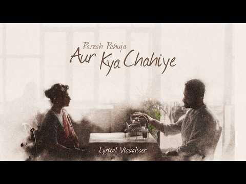 Paresh Pahuja | Aur Kya Chahiye | Official Lyric Video