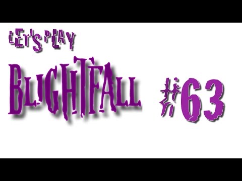 Let's Play Blightfall #63 Tainted Hero Returns