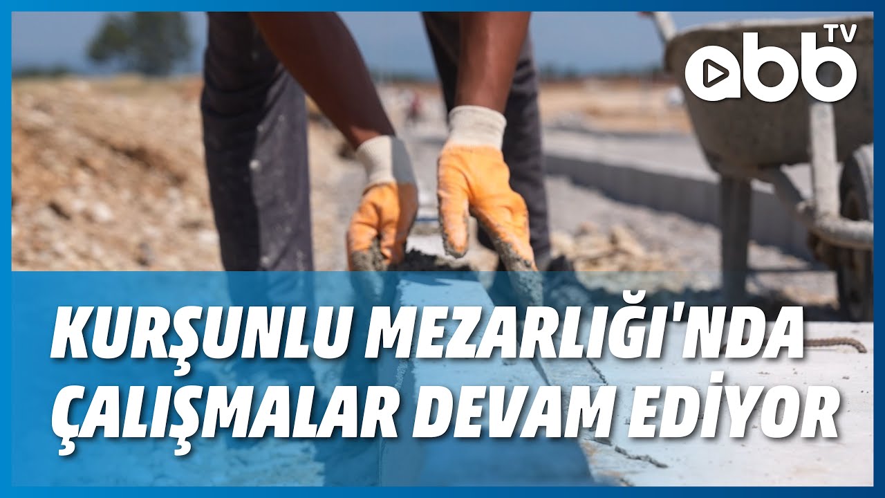 KURŞUNLU MEZARLIĞI'NDA ÇALIŞMALAR DEVAM EDİYOR