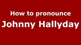 How to pronounce Johnny Hallyday