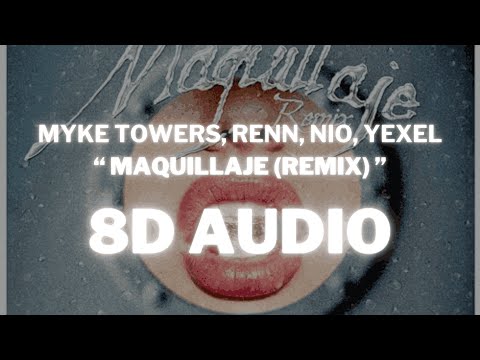 Myke Towers, Renn, Nio García, Yexel - MAQUILLAJE (Remix) (8D Audio) 360º Utilizar auriculares🎧