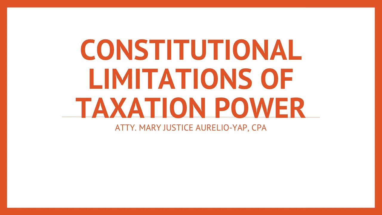 CONSTITUTIONAL LIMITATIONS OF TAXATION POWER [UPDATED LECTURE 2026]