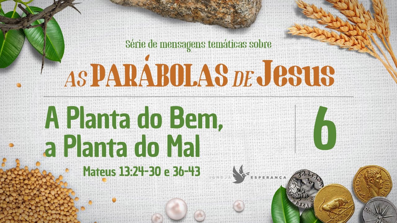 06 - As Parábolas de Jesus: A Planta Do Bem, A Planta Do Mal - Pr Igor Miguel - 12/03/2023