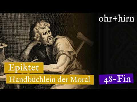 Epiktet - Handbüchlein der Moral - Abschnitt 48-Ende (Hörbuch Deutsch)