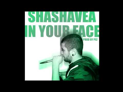 Shashavea - In Your Face (Prod By Pez)