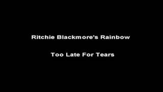Ritchie Blackmore's Rainbow - Too Late For Tears