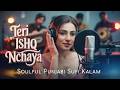 TERI ISHQ NACHAYA Your Love Made Me Dance Punjabi Sufi Kalam 2025