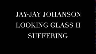 Jay-Jay Johanson Suffering (Looking Glass II version)