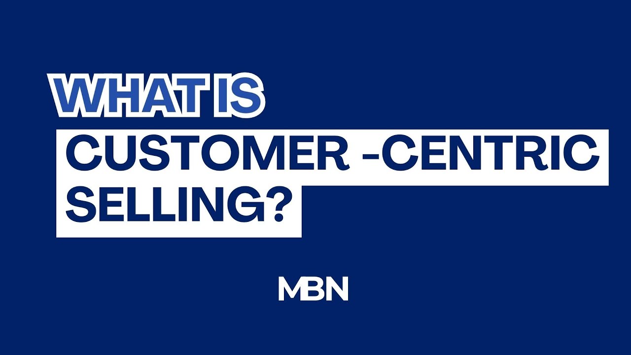 What is Customer-Centric Selling?