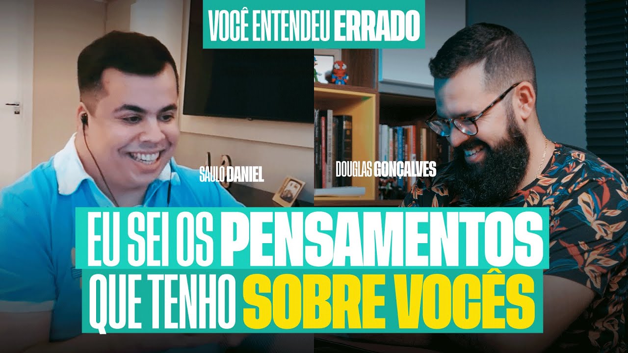 EU SEI OS PENSAMENTOS QUE TENHO SOBRE VOCÊS - Você entendeu errado - Saulo & Douglas