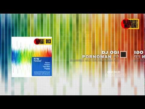 DJ Ogi - Pornoman EP | Blurred Motion Records 013