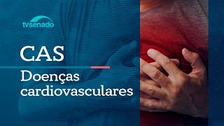 Ao vivo: CAS debate prevenção das doenças cardiovasculares - 9/6/26