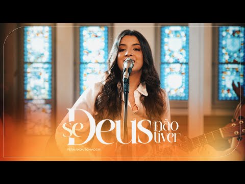 Se Deus Não Tiver | Fernanda Tomadon