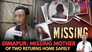 Download lagu DIMAPUR : MISSING MOTHER OF TWO RETURNS HOME SAFELY mp3 Download lagu DIMAPUR : MISSING MOTHER OF TWO RETURNS HOME SAFELY mp3