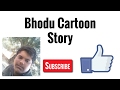 Bhodu Story The New Cartoon { Latest } ( English )