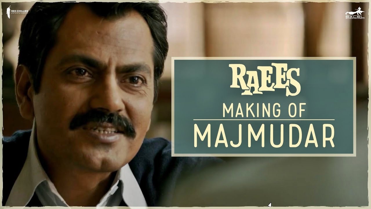 Raees — Raees | Making Of The Character Majmudar | Nawazuddin Siddiqui, Shah Rukh Khan