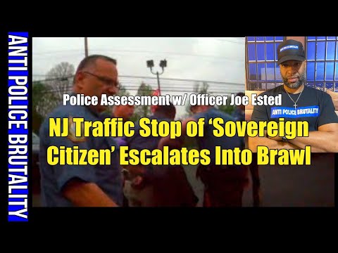 Police Assessment w/ Officer Joe Ested: NJ Traffic Stop of ‘Sovereign Citizen’ Escalates Into Brawl