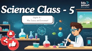 Chapter 15: Man, Science, and Environment | Science | Class 5 | KS Printing House