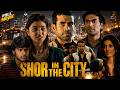 Shor In The City Shor In The City Full Hindi Movie Mumbai Crime Drama
