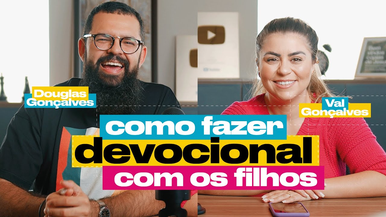COMO FAZER DEVOCIONAL COM OS FILHOS - Douglas & Val Gonçalves