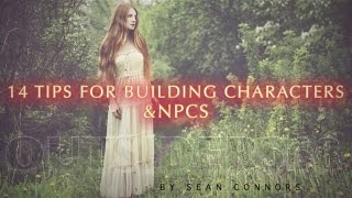 14 Tip's for building great characters and npc's