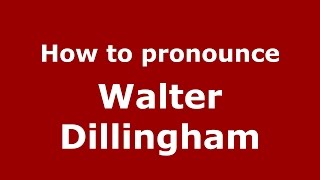 How to pronounce Walter Dillingham
