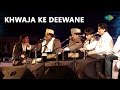 Sabri Brothers: Khwaja Ke Deewane (World Sufi Spirit Festival | Live Recording)