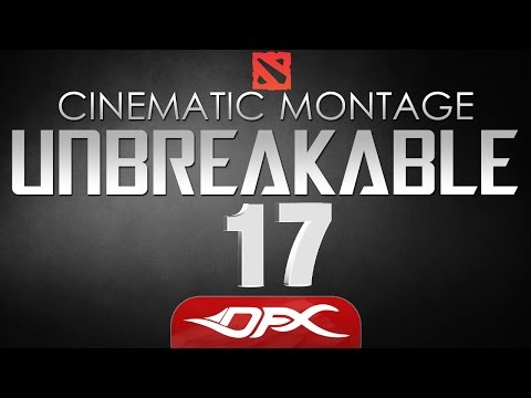 DotA2 Cinematic Montage - Episode 17 - UNBREAKABLE
