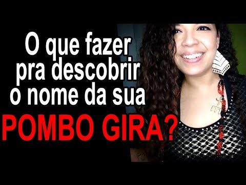 Como se aproximar e descobrir o nome da sua pombo gira?