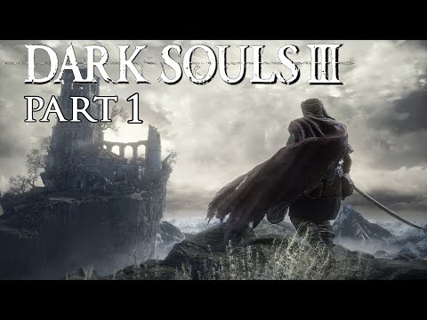 Dark Souls 3 Gameplay Walkthrough - Part 1