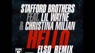 Stafford Brothers - Hello (Elso Remix) (feat. Lil&#39; Wayne &amp; Christina Milian)